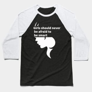 Girls should never be afraid to be smart Portrait - girl power, smart women, book lover, Empowering Girls Shirt, feminist, feminism. T-Shirt Baseball T-Shirt